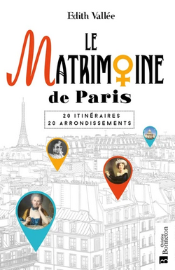 Le Matrimoine de Paris. 20 itinéraires, 20 arrondissements