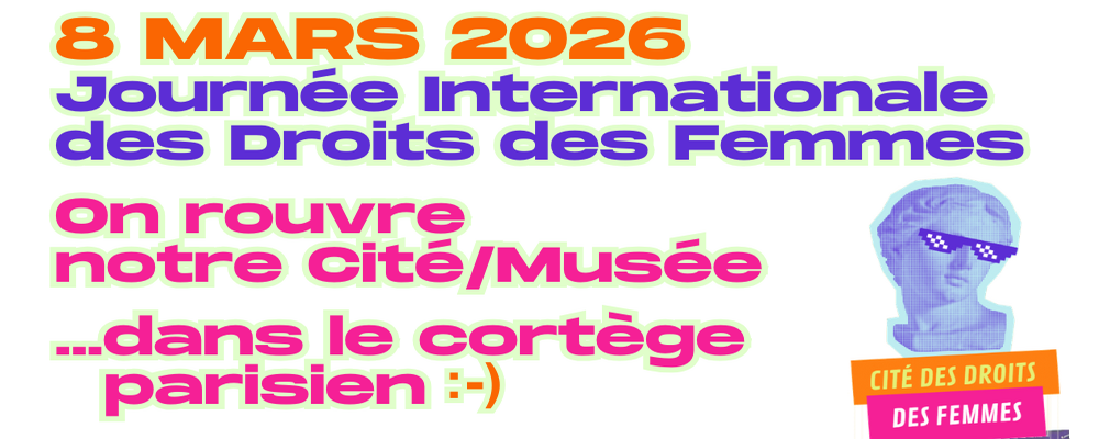 [8mars2026] notre Cité au coeur du cortège parisien de la Journée Internationale des Droits des Femmes