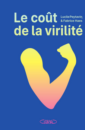 Le Coût de la virilité (édition enrichie et illustrée)