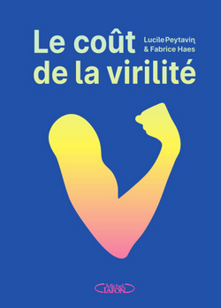 Le Coût de la virilité (édition enrichie et illustrée)