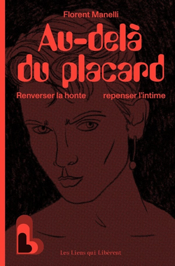 Au-delà du placard : Renverser la honte, repenser l'intime