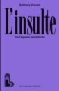 L'insulte: De l'injure à la solidarité