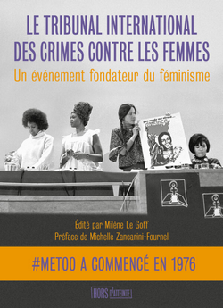 Le tribunal international des crimes contre les femmes. Un événement fondateur du féminisme Le tribunal international des crimes contre les femmes. Un événement fondateur du féminisme